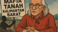 Rakyat Tergusur, SHM Terbit Ilegal: Mafia Tanah Diduga Libatkan Oknum Lintas Lini di Kalbar