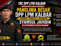 Komandan TRC DPP LPM Kalbar Ruddy H. Tegaskan Dukungan Penuh kepada Panglima Besar DPP LPM dalam Mengawal Laporan di Ditreskrimsus Polda Kalbar