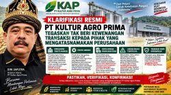 PT KULTUR AGRO PRIMA TEGASKAN TAK BERI KEWENANGAN TRANSAKSI KEPADA PIHAK YANG MENGATASNAMAKAN PERUSAHAAN