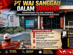 PT WAI SANGGAU DALAM SOROTAN: TRANSPARANSI TKA DAN TEGAKNYA PENGAWASAN HUKUM DI KAWASAN INVESTASI