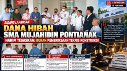 SIDANG LAPANGAN DANA HIBAH SMA MUJAHIDIN PONTIANAK: HAKIM TEGASKAN BUKAN PEMERIKSAAN TEKNIS, PUBLIK MINTA RANTAI HIBAH DIUJI UTUH